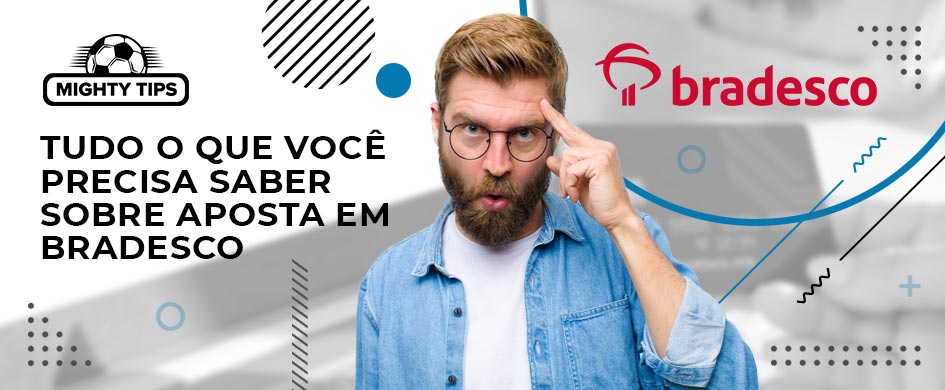 Tudo o que você precisa saber sobre aposta em Bradesco